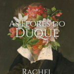 Rachel Fernandes lança “As Flores do Duque”, seu primeiro romance de época