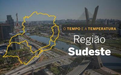 PREVISÃO DO TEMPO: Sudeste registra tempo instável nesta sexta-feira (26)