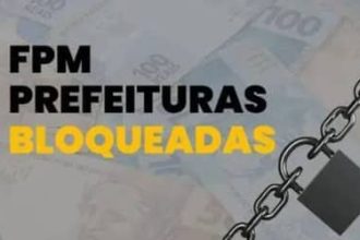 ‘BLOQUEADOS DO FPM’: 8 municípios podem ficar de fora da partilha de R$ 6,4 bilhões
