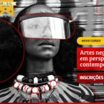 Artes Negras em Perspectivas Contemporâneas são tema de curso gratuito